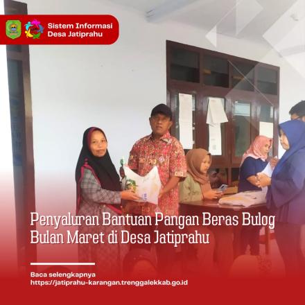 PENYALURAN BANTUAN PANGAN BERAS BULOG BULAN MARET DESA JATIPRAHU